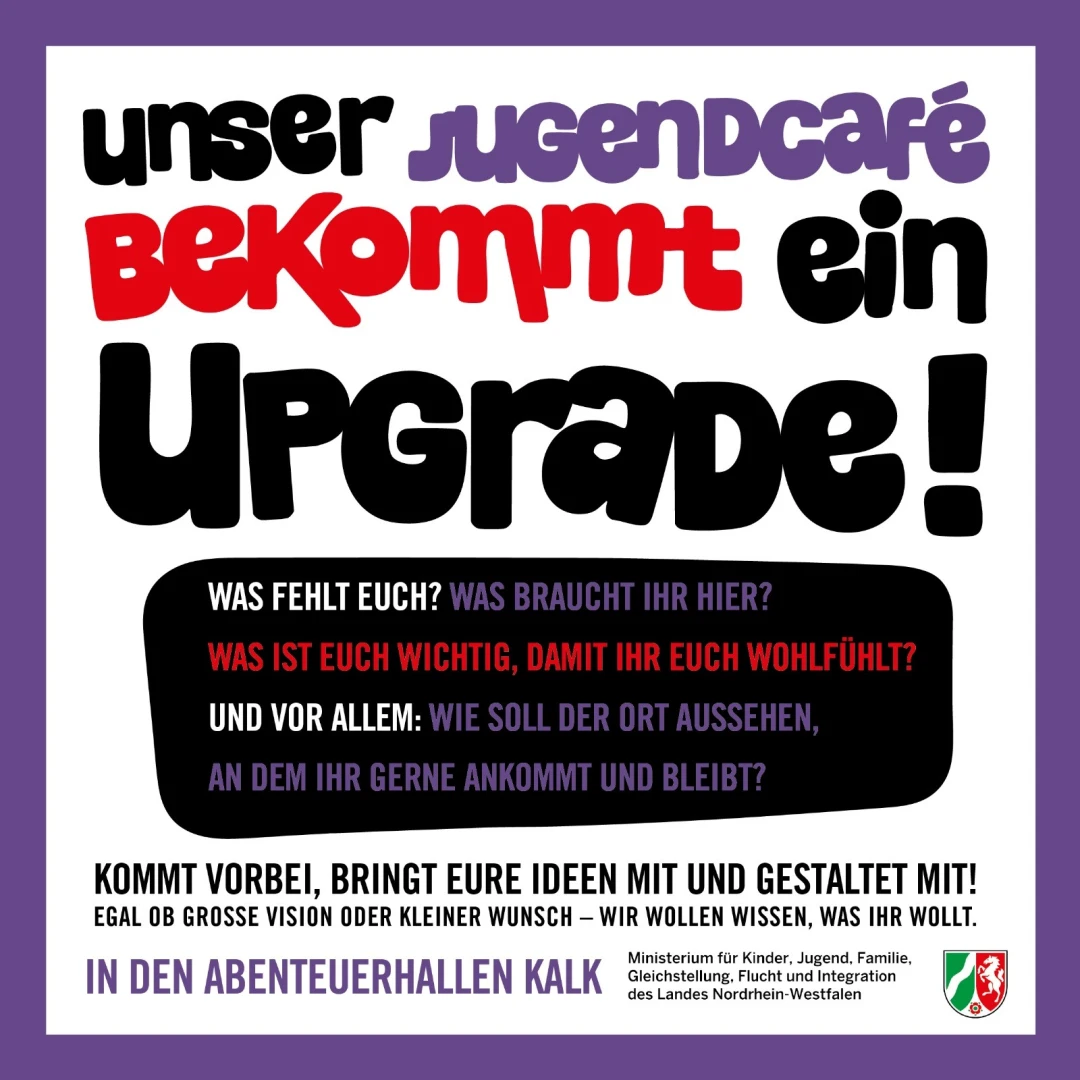 Plakat des Jugendcafés in den Abenteuerhallen Kalk: „Unser Jugendcafé bekommt ein Upgrade!“ Jugendliche sind eingeladen, ihre Wünsche und Ideen zur Neugestaltung einzubringen.